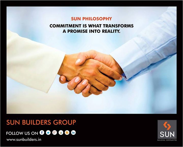 We do not let a promise stay a promise. 
Sun Builders Group  thrives on the philosophy of delivering what we promise.
