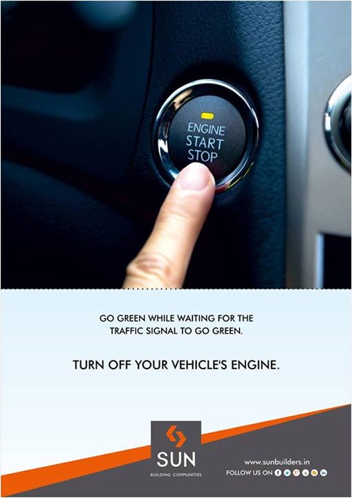 While waiting for the never ending traffic signals to turn green, put off the engine. Your small contribution will help the environment a lot.