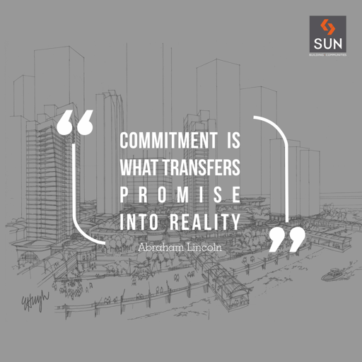 A commitment is a promise given by organizations that say they will be there for you as long as it takes time.

#RealestateQuote #AbrahamLinchon #WeekendQuote