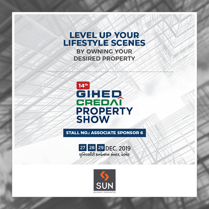 Level up your lifestyle scenes by owning your desired property.

#VisitUs #PropertyShow #GIHED #CREDAI #SunBuildersGroup #Ahmedabad #Gujarat #RealEstate