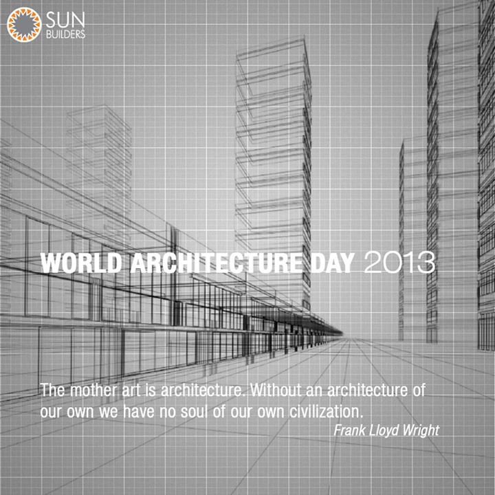 World Architecture Day is celebrated each year on the first Monday of October. Sun Builders Group takes this opportunity to recognize the immense contribution made to our culture and society by architects through their work.