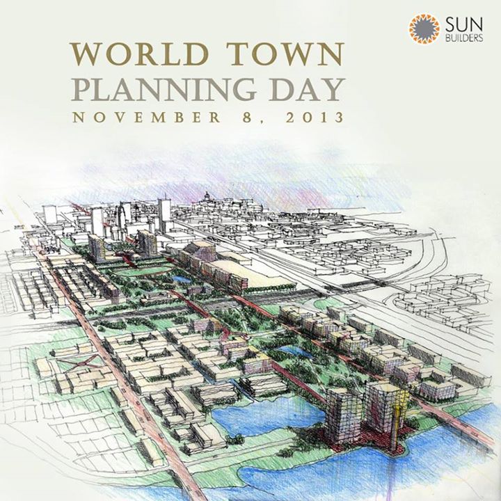 We at Sun Builders Group share today the joy of rising to the challenges posed in the planning of cities and towns when the world marks this day as World Town Planning Day.