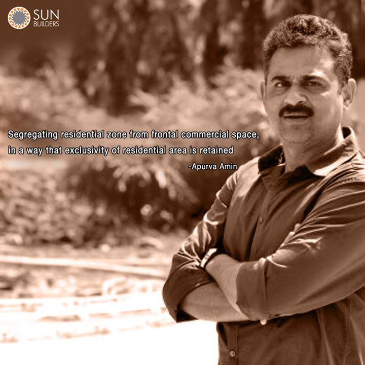 Excellence against all odds is what we strive for at Sun Builders Group. Have a look at what Apurva Amin, Ahmedabad's top Architect and Designer, has to say when asked about the design roadblocks that confronted him while working on Sun Embark
