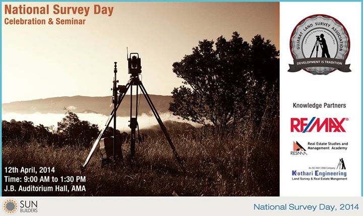 Sun Builders Group invites you to National Survey Day, 2014 - An exclusive seminar organized by Gujarat Land Survey Association on 12th April at Ahmedabad Management Association, J.B. Auditorium hall, Atira Campus, Vastrapur Road, Ahmedabad from 9:00 Am to 1:30 PM