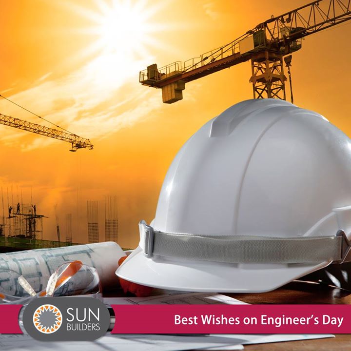 Sun Builders Group wishes all Engineers on the occasion of Engineer's Day - celebrated on 15th September each year in honor of Sir M Visvesvaraya's birthday. #Engineer #Progress #Technology