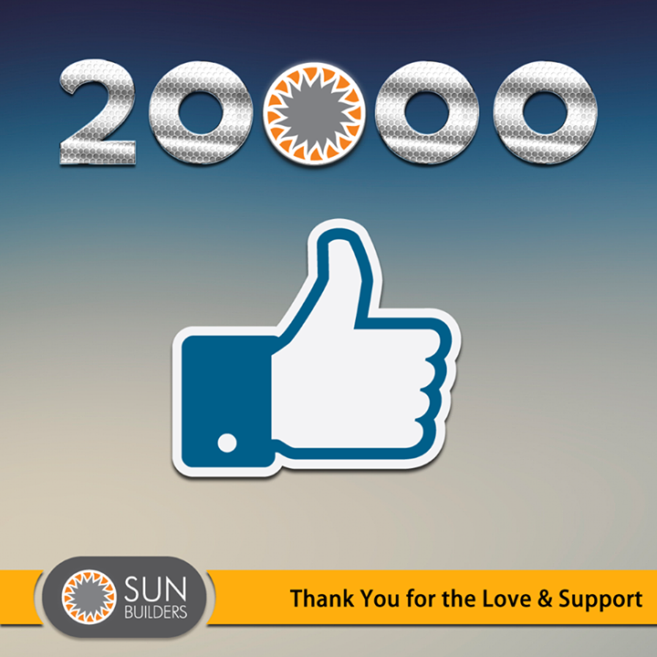 20000 Likes and counting. A huge vote of thanks to all our fans for the love and support we've received. Sun Builders Group #Ahmedabad #RealEstate