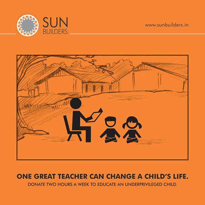 Education might come easy to you, but for many it is still a matter of privilege. Sun Builders Group urges you to donate not more than just 2 hours a week to teach a child who can not afford education and make a difference. #Educate #Donate2HoursAWeek