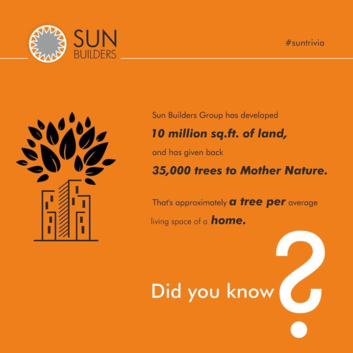 #SunTrivia: Sun Builders Group believes in giving back to the society and nature. For every average living space of a home constructed, we planted a tree each. Which now sums to 35,000 trees, given back to Mother Nature.  #SunFacts #PlantATree