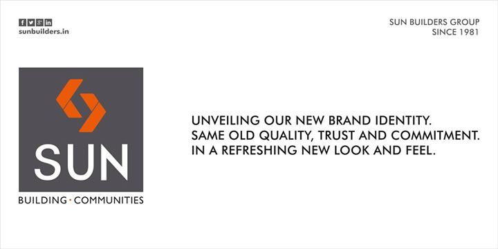 #SunBuilders Group & Team is proud to unveil a brand new corporate identity with new feel, perspective and  look. With an aim to retain the same old quality, trust and commitment, only the identity has changed, and not us.