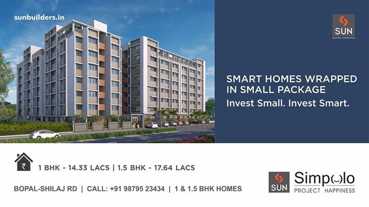 Happiness comes in small packages and it is true!
Put your money at smart places. Own a Sun Simpolo home- 1 and 1.5 BHK apartments starting from 14.33 Lacs, located at the thriving area of Bopal-Shilaj Road. 

Invest now, here: http://goo.gl/i7dyJ7