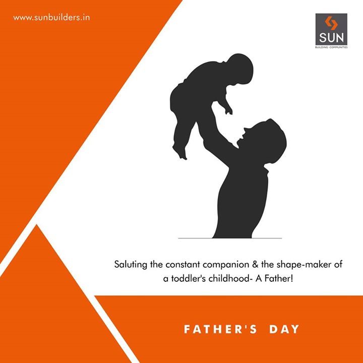 Sun Builders Group wishes Happy Father’s Day to the man who is the support system and a constant  companion of all his children!