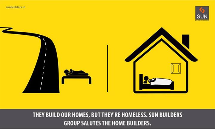 How ironical can it be, that the ones who build our big beautiful mansions, are themselves, in fact homeless. 
Sun Builders Group salute their undying spirit.
#SunBuildersGroup #Ahmedabad
