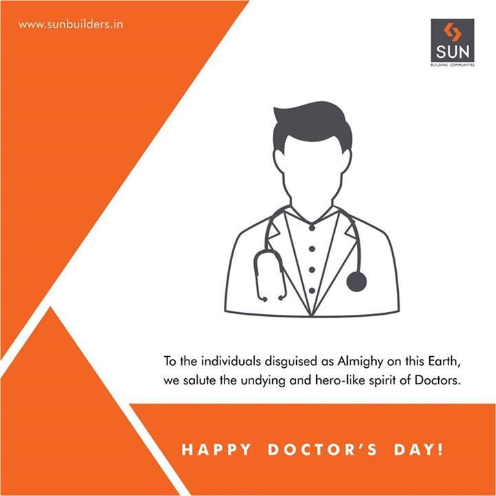#SunBuildersGroup salutes the spirit of Doctors who have served the society with their life saving skills and proved to be a blessing in disguise.
Happy Doctor’s Day!