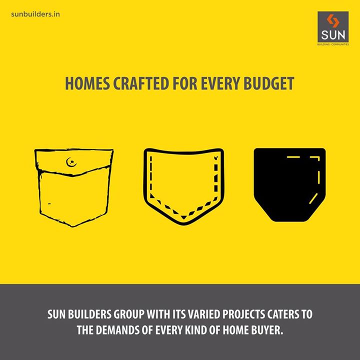 #SunPhilosophy:

Our variety of projects will serve the demand of every home buyer, and will fit every budget. 
We deliver quality that suits your budget needs.