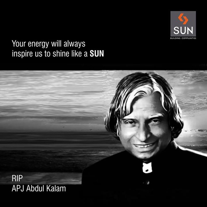 Sun Builders Group expresses the sad demise of the man who has envisioned India as a developed nation!
Thank You Dr. APJ Abdul Kalam. RIP.