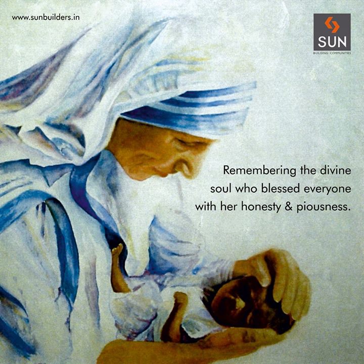 Sun Builders Group remembers Mother Teresa on her 105th birth anniversary today!