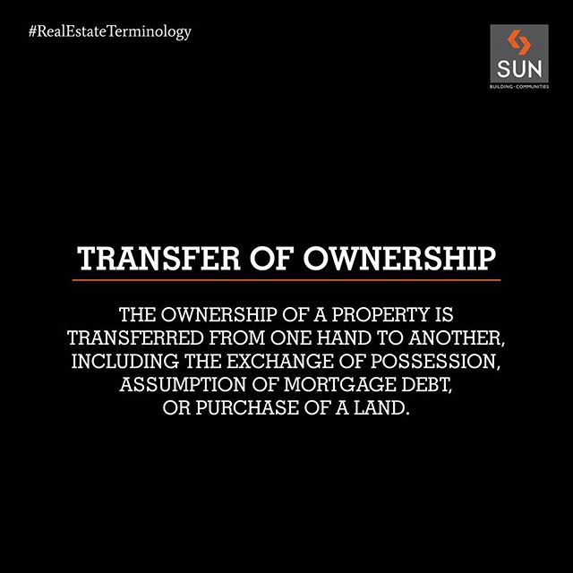 #RealEstateTerminology:
#TransferofOwnership is the purchase of a property 
