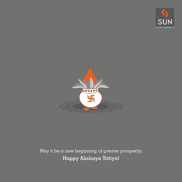 With all the blessings of God, may this day of Akshaya Tritiya bring you good luck, success and prosperity. Greetings on #AkshayaTrithiya #SunBuilders #realestate