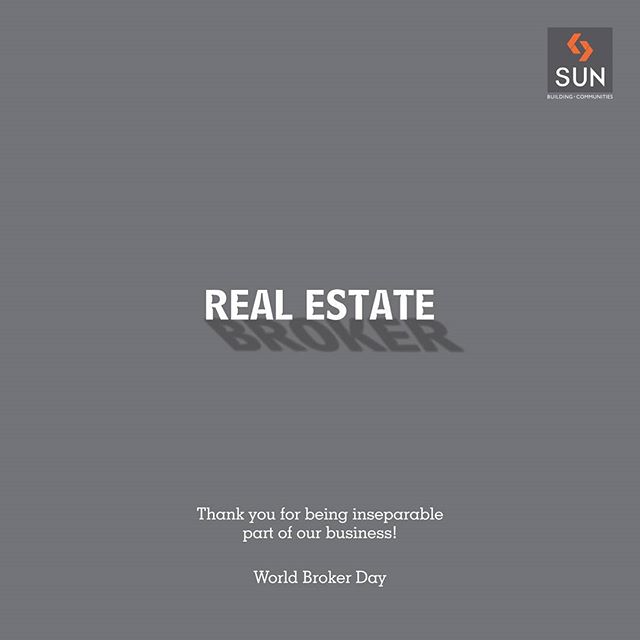 You don't sell a unit; you help build our home. You don't just sell a Sq.ft; you help build our office. You don't just close a deal; you build our relationship.
Thanking You for all your efforts on this World Brokers Day. 
#SunBuilders #WBD #WBD2017 #Brokers #RealEstate
