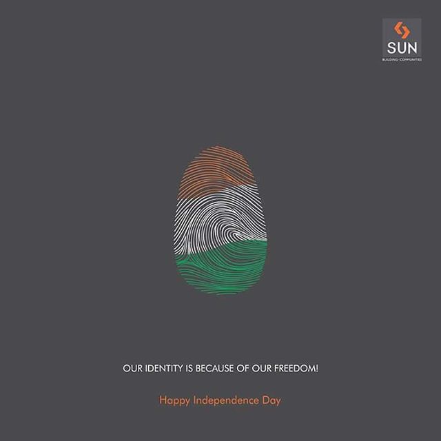 It took years of pain and suffering by millions of people to finally attain our hard-won freedom, from where we proudly derive our identity. 
#IndependenceDay #Freedom #Identity #SunBuilders