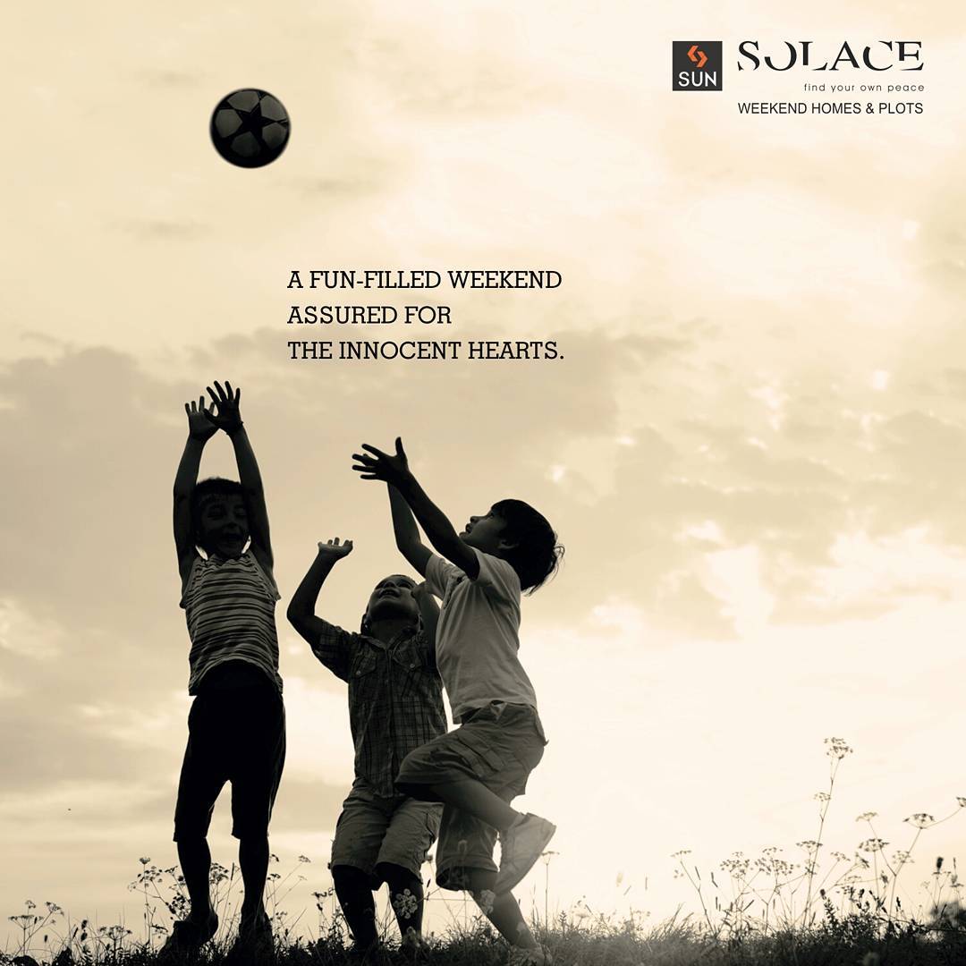 Sun Builders, SunSolace., Sunbuilders, WeekendGetaway, Children, Laughter, Innocence, weekend