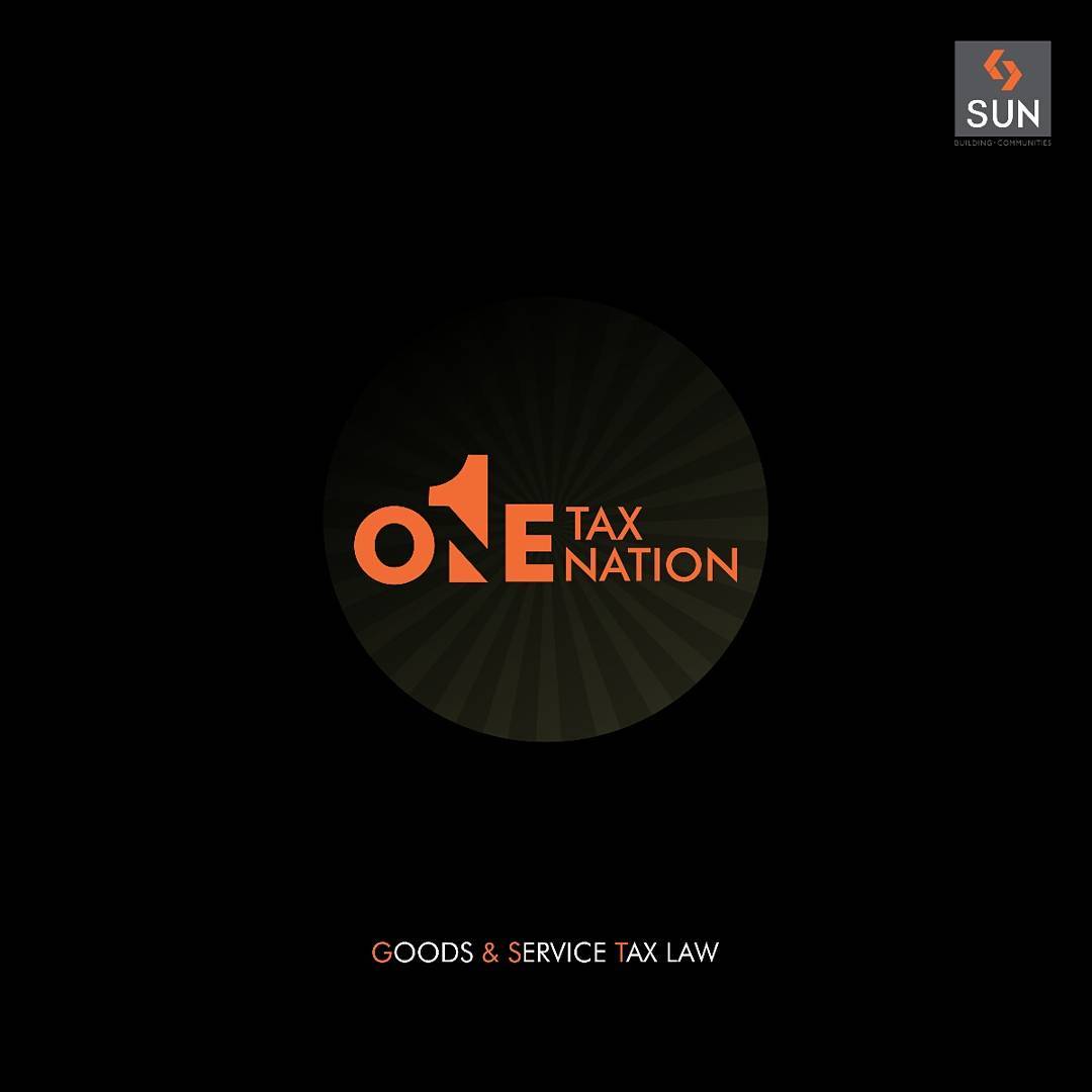 Sun Builders, SunBuilders, GST, qualitysolutions, onetaxonenation, onenationonetaxonemarket, GSTNewsForIndia