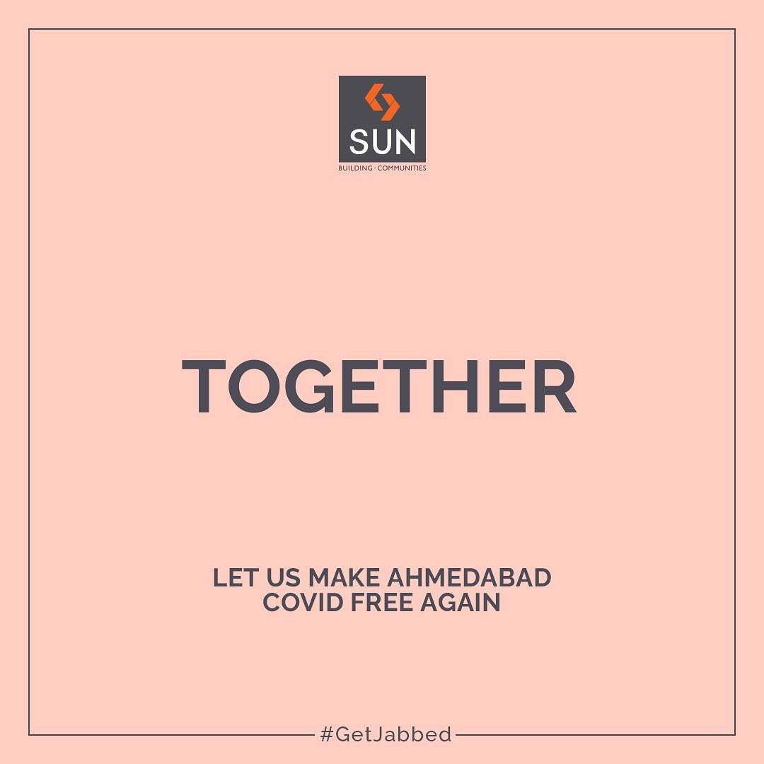 Sun Builders,  GetJabbed, SunBuildersGroup, SunBuilders, BuildingCommunities, RealEstateAhmedabad, GetVaccinated, IndiaFightsCorona