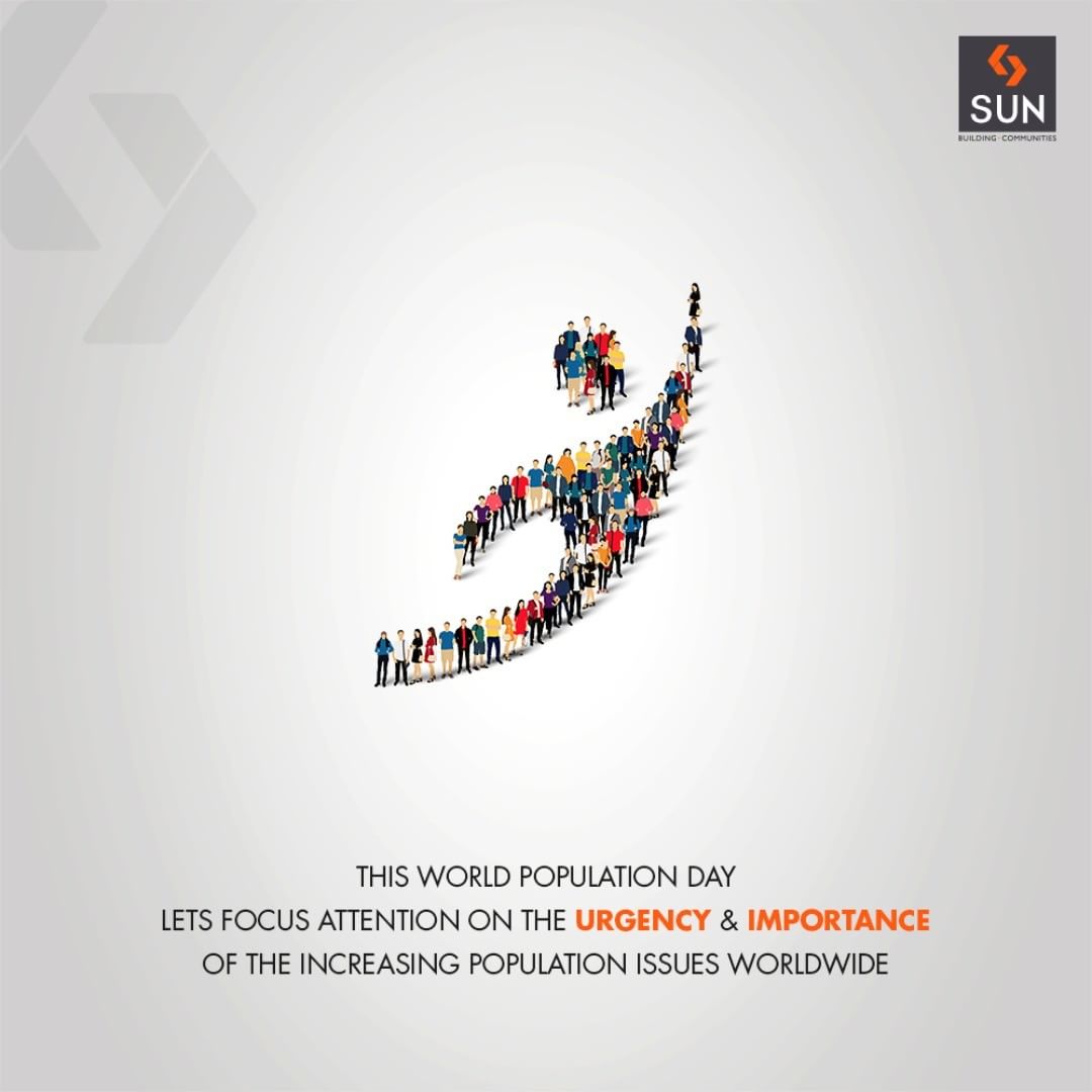 This #WorldPopulationDay Lets focus attention on the urgency & importance of the increasing population issues worldwide.

#PopulationDay #SunBuildersGroup #RealEstate #SunBuilders #Ahmedabad #Gujarat