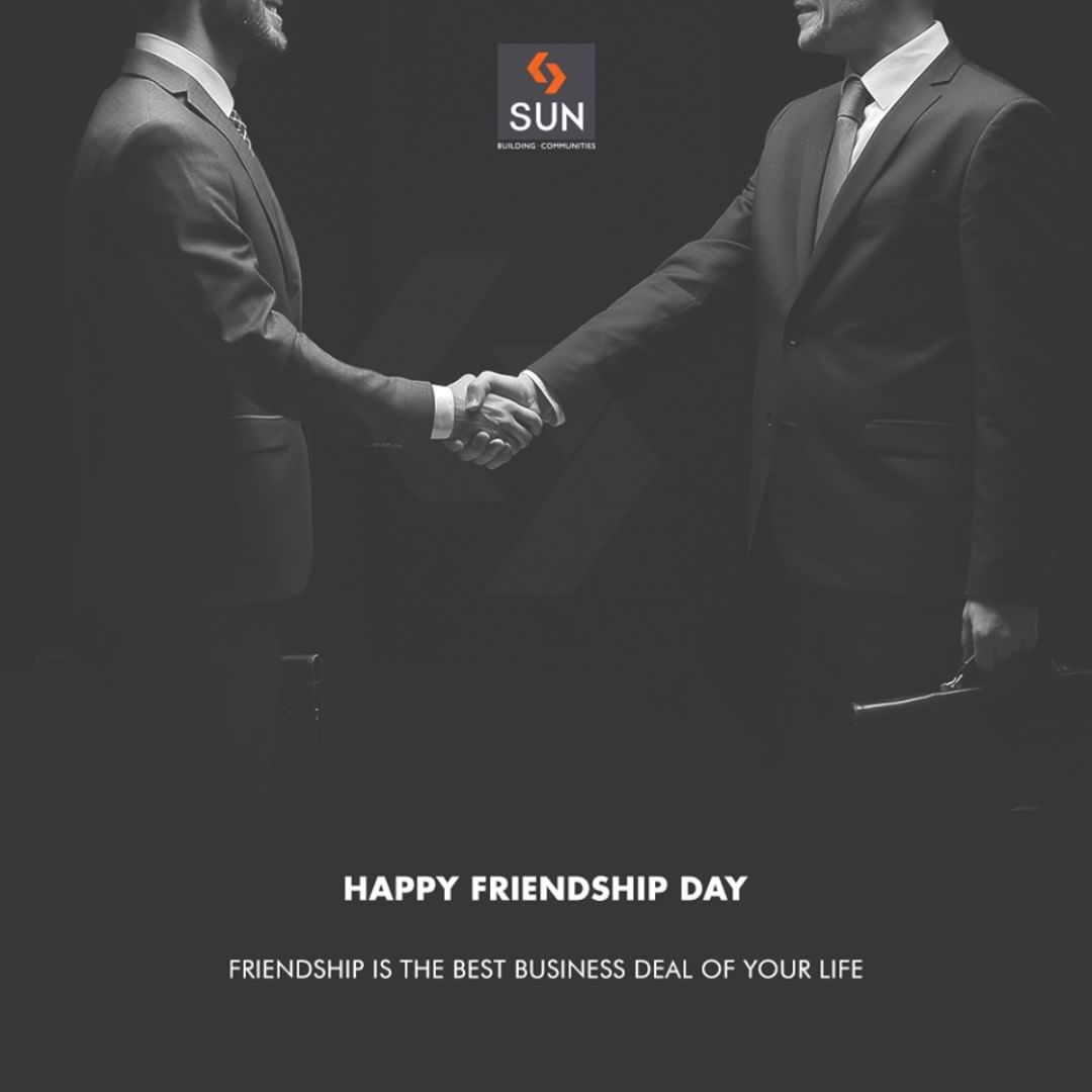 Friendship is the best business deal of your life.

#HappyFriendshipDay #FriendshipDay18 #FriendshipDay #FriendshipDayCelebration #Friendship #Friends #SunBuildersGroup #RealEstate #SunBuilders #Ahmedabad #Gujarat