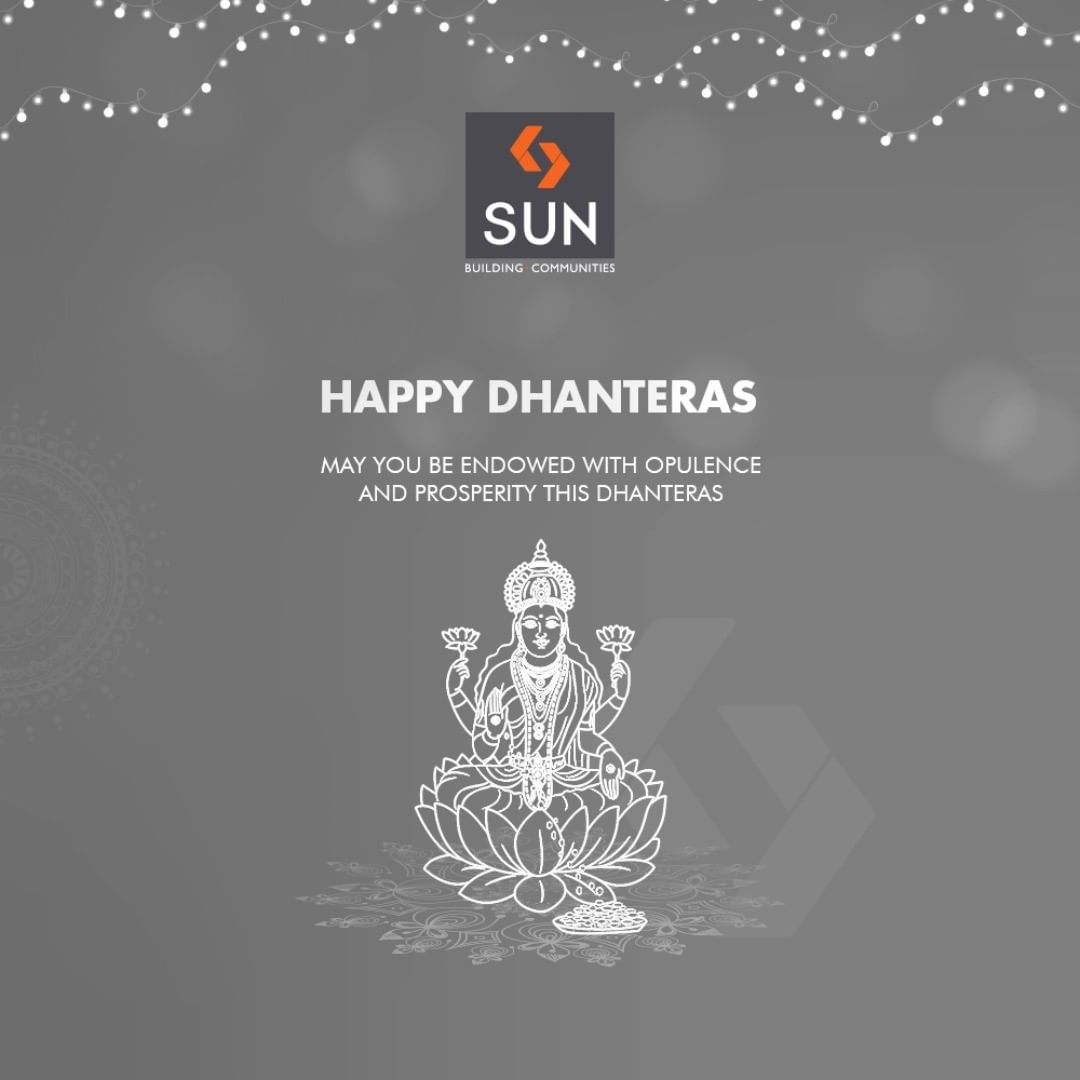 May you be endowed with opulence and prosperity this Dhanteras.

#Dhanteras #Dhanteras2018 #ShubhDhanteras #IndianFestivals #DiwaliIsHere #Celebration #HappyDhanteras #FestiveSeason #SunBuildersGroup #RealEstate #SunBuilders #Ahmedabad #Gujarat