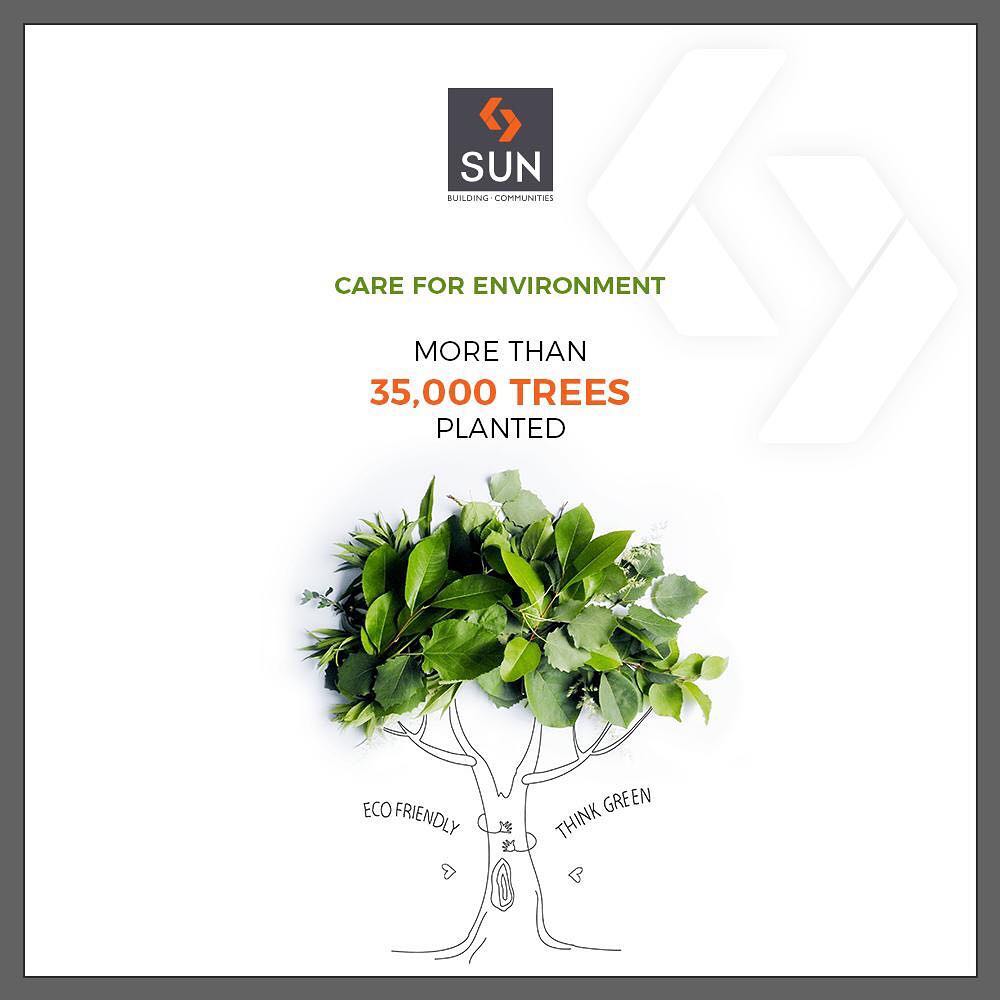 We vouch to do our part for the Environment, in this attempt we’ve planted over 35,000 trees! 
#SunBuildersGroup #RealEstate #Gujarat #Ahmedabad