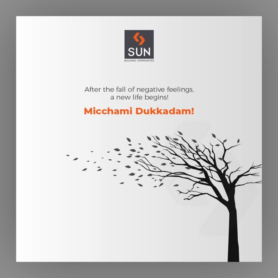 After the fall of negative feelings, a new life begins! Micchami Dukkadam!

#MicchamiDukkadam #Samvatsari #Samvatsari2019 #SunBuildersGroup #Ahmedabad #Gujarat #RealEstate #SunBuilders