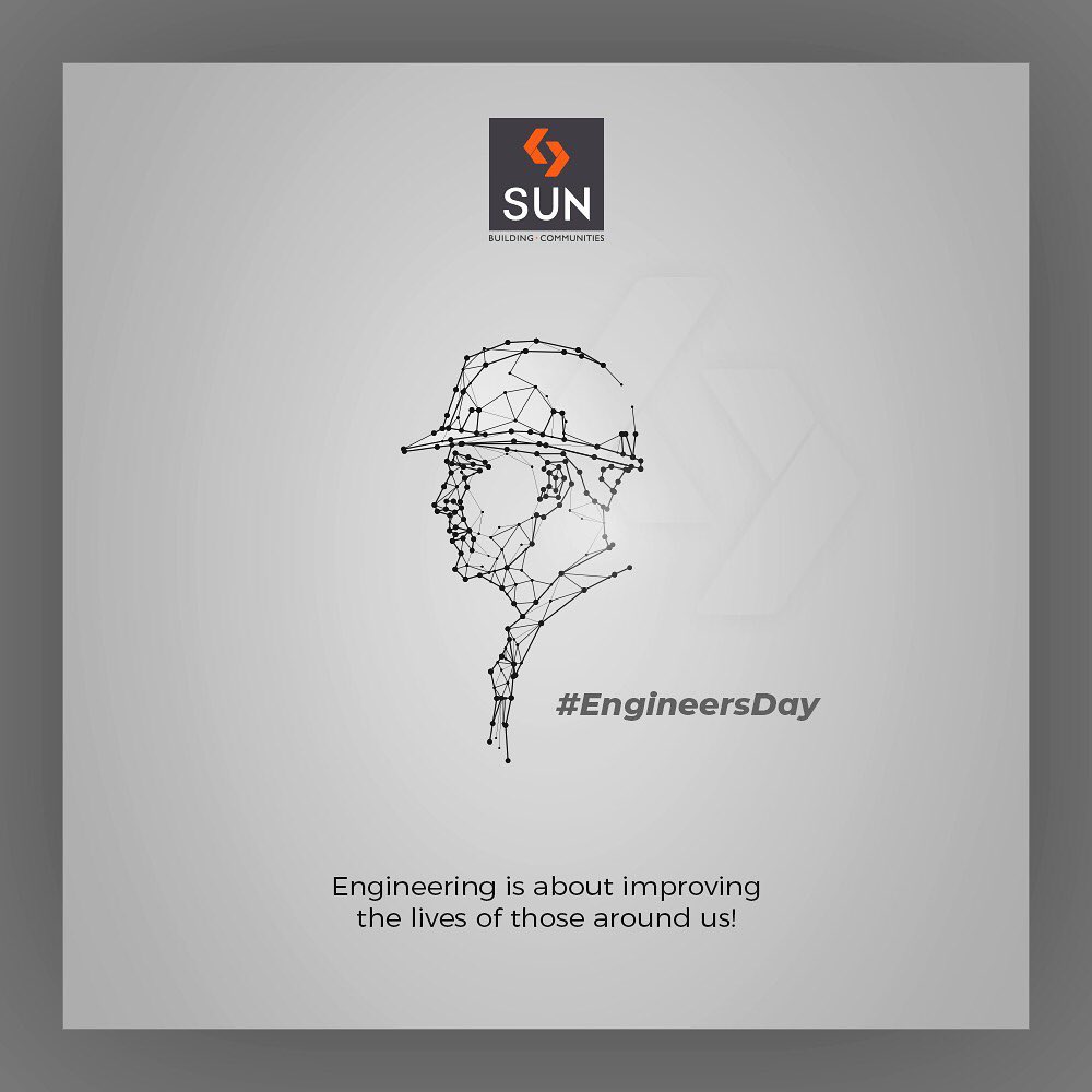 Engineering is about improving the lives of those around us!

#HappyEngineersDay #EngineersDay #EngineersDay2019 #Engineering #SunBuildersGroup #Ahmedabad #Gujarat #RealEstate #SunBuilders