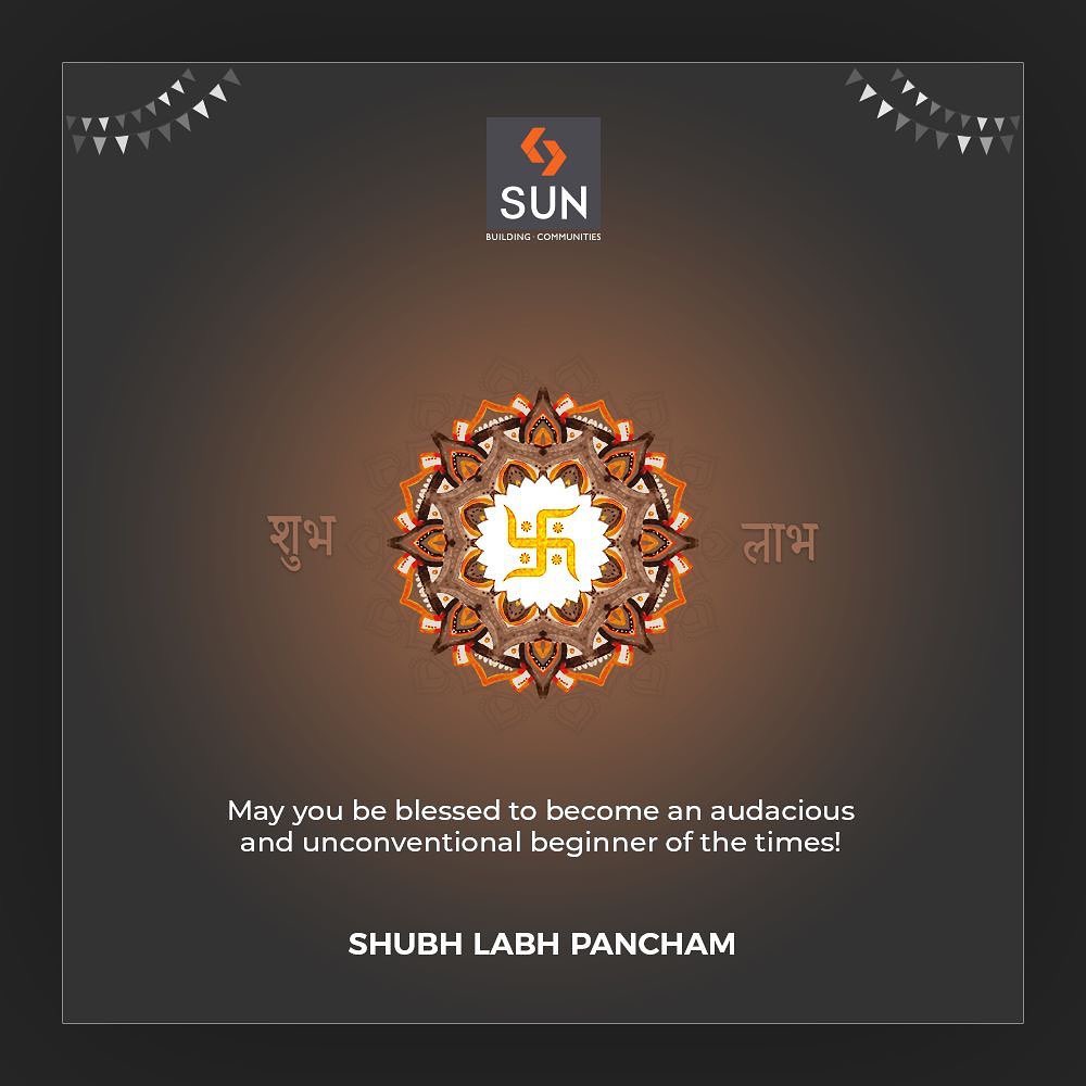 May you be blessed to become an audacious and unconventional beginner of the times!

#HappyLabhPancham #ShubhLabhPancham #LabhPancham2019 #LabhPancham #Celebration #FestiveSeason #IndianFestivals #Diwali2019 #SunBuildersGroup #Ahmedabad #Gujarat