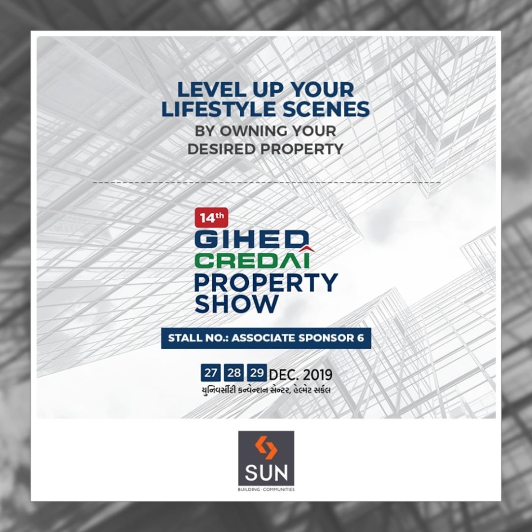 Level up your lifestyle scenes by owning your desired property.

#VisitUs #PropertyShow #GIHED #CREDAI #SunBuildersGroup #Ahmedabad #Gujarat #RealEstate
