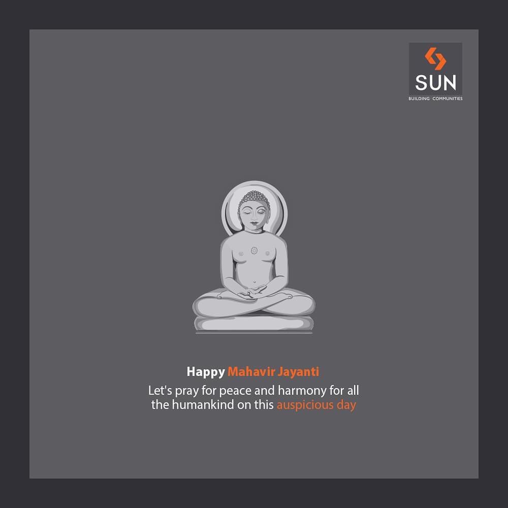 Let's pray for peace and harmony for all the humankind on this auspicious day

#HappyMahavirJayanti #SunBuildersGroup #Ahmedabad #Gujarat #RealEstate