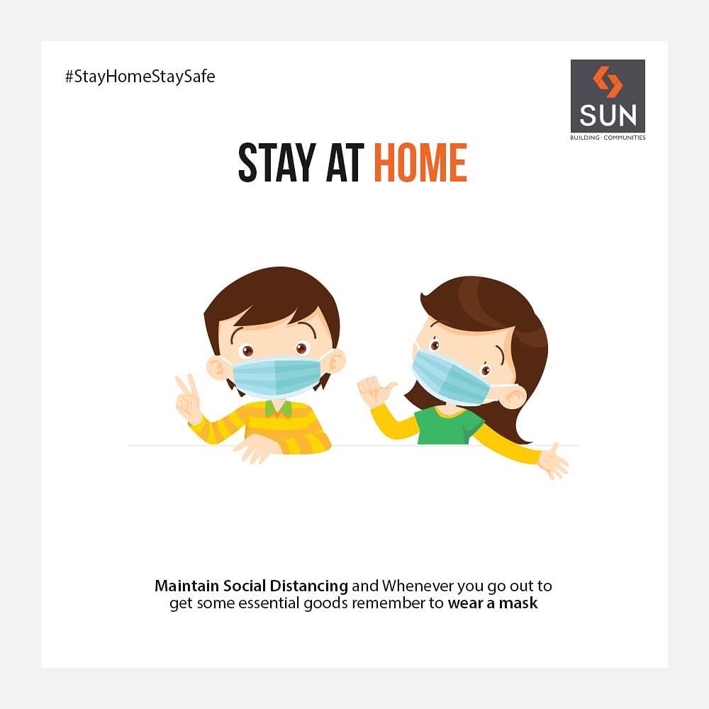 Maintain Social Distancing and Whenever you go out to
get some essential goods remember to wear a mask

#StaySafeStayHealthy #SunBuildersGroup #Ahmedabad #Gujarat #RealEstate