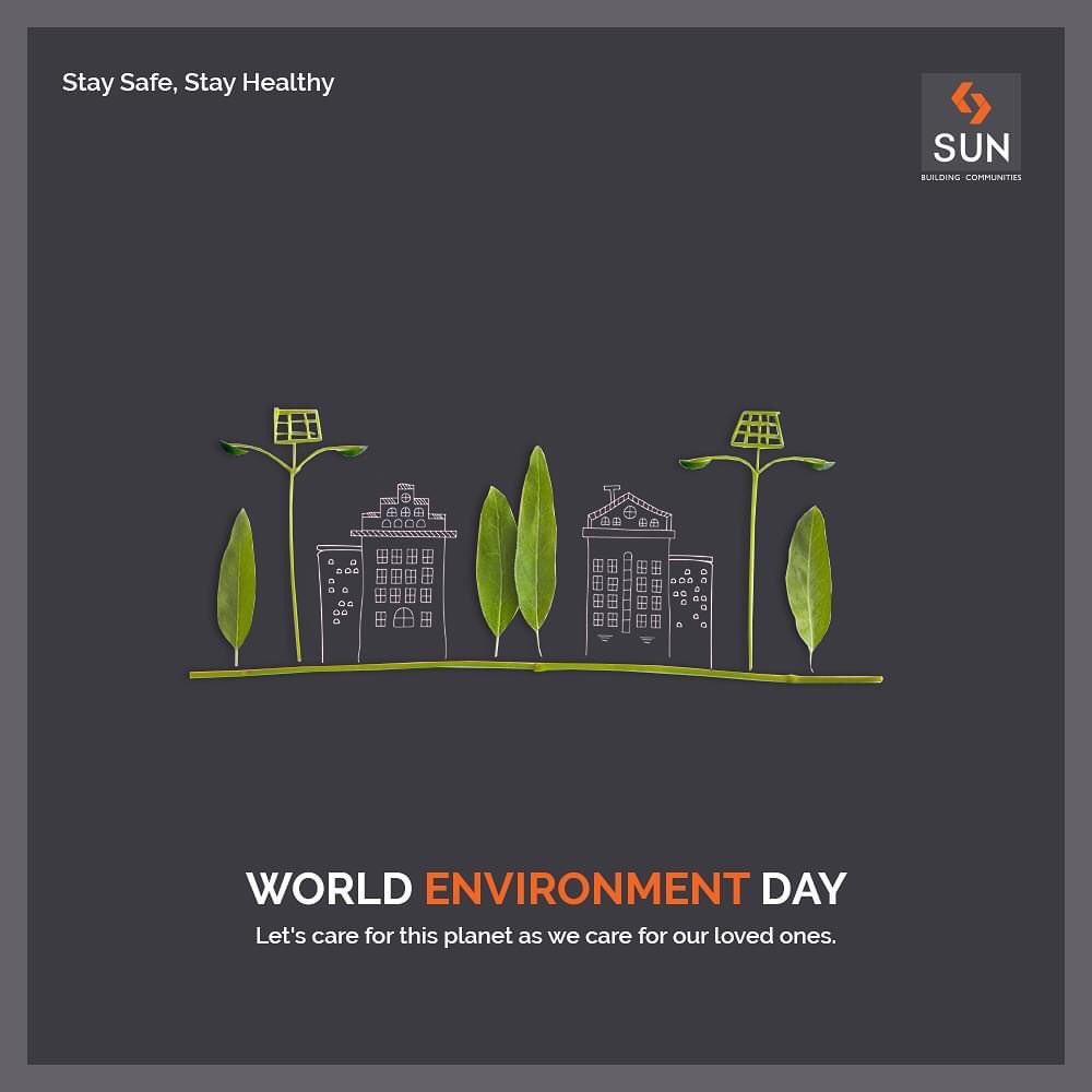 Let's care for this planet as we care for our loved ones.

#WorldEnvironmentDay #StaySafe #StayHealthy #SunBuildersGroup #Ahmedabad #Gujarat #RealEstate #StayHome