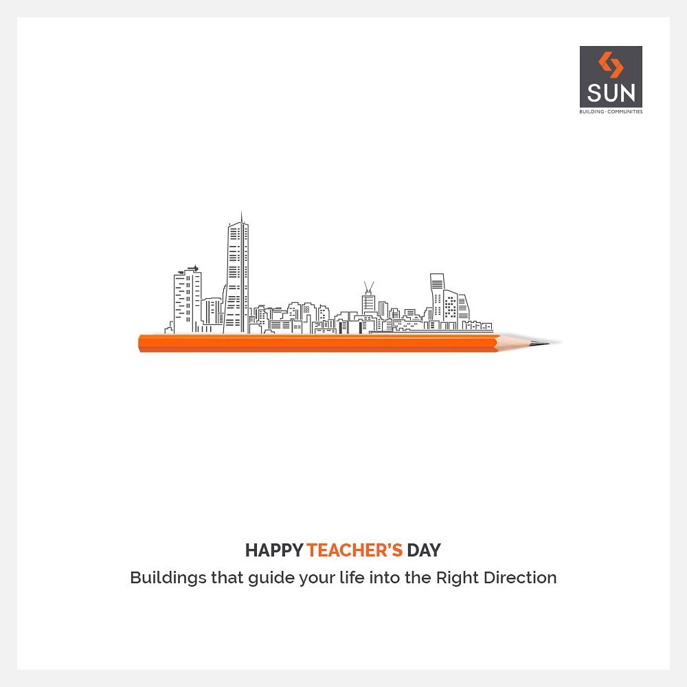 Buildings that guide the path of your life in the right direction with strategic locations and world-class amenities that let you grow in life and enjoy precious moments.

#TeachersDay #SunBuildersGroup #Ahmedabad #Gujarat #RealEstate #SunBuilders