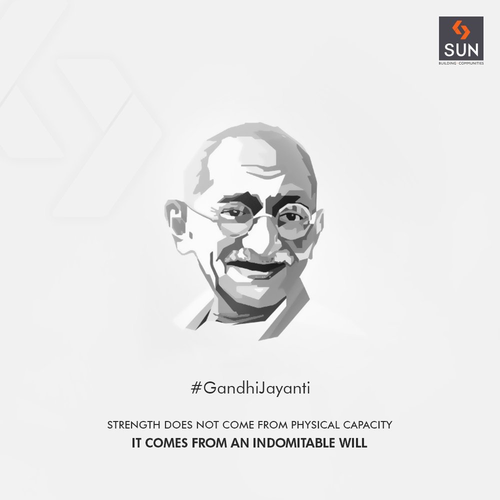 Strength does not come from physical capacity It comes from an indomitable will

#GandhiJayanti #2ndOct #MahatmaGandhi #SunBuildersGroup #RealEstate #SunBuilders #Ahmedabad #Gujarat https://t.co/jer1sswYAB