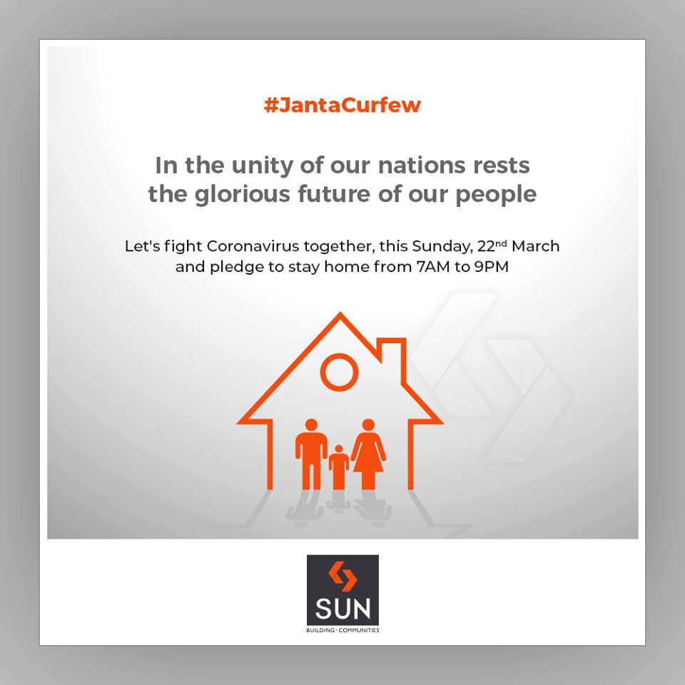 In the unity of our nations rests the glorious future of our people. Let's fight coronavirus together, this Sunday,22nd March and pledge to stay home from 7 AM to 9 PM

#IndiaFightsCorona #JantaCurfew #JantaCurfew2020 #Coronavirus #SunBuildersGroup #Ahmedabad #Gujarat #RealEstate https://t.co/jEjK2ak04D