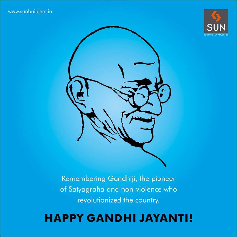 Sun Builders Group remembers the revolutionary who brought home freedom. Happy #GandhiJayanti http://t.co/WwdYfvpODo